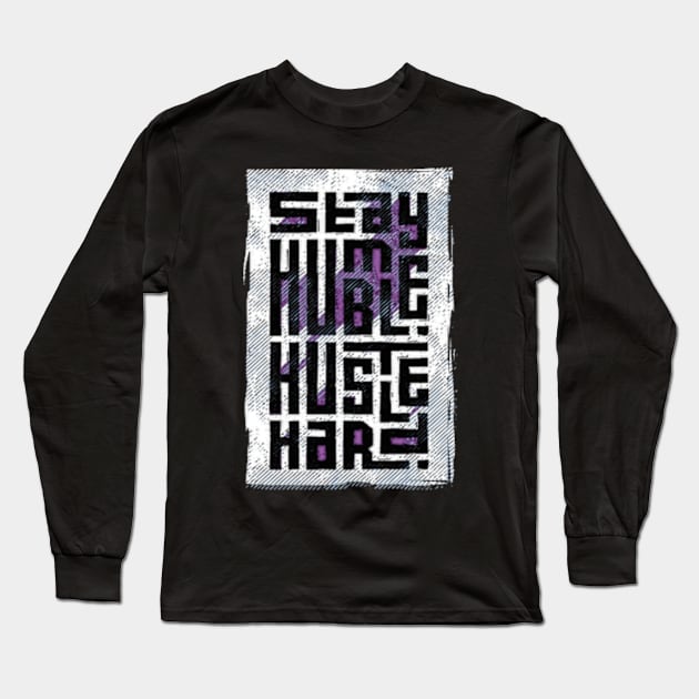 Stay Humble Hustle Hard Long Sleeve T-Shirt by HARKO DESIGN